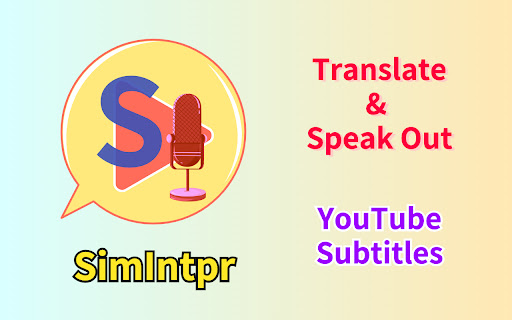 SimIntpr – Translate & Speak YouTube Subtitle
